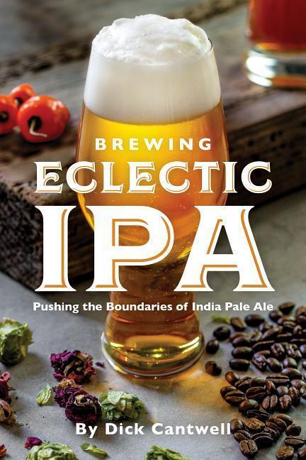 Cover: 9781938469466 | Brewing Eclectic IPA | Pushing the Boundaries of India Pale Ale | Buch