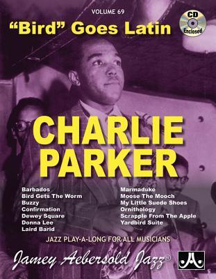 Cover: 635621000698 | Jamey Aebersold Jazz -- Charlie Parker -- Bird Goes Latin, Vol 69
