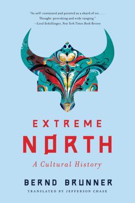 Cover: 9781324050285 | Extreme North | A Cultural History | Bernd Brunner | Taschenbuch