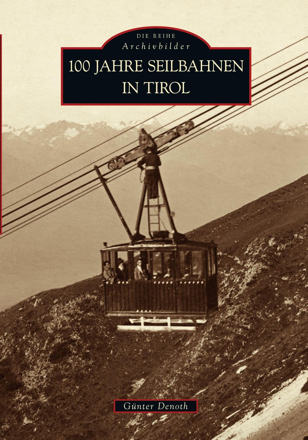 Cover: 9783866802667 | 100 Jahre Seilbahnen in Tirol | Günter Denoth | Taschenbuch | 96 S.