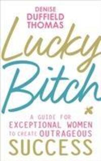 Cover: 9781788171328 | Lucky Bitch | Denise Duffield-Thomas | Taschenbuch | Englisch | 2018