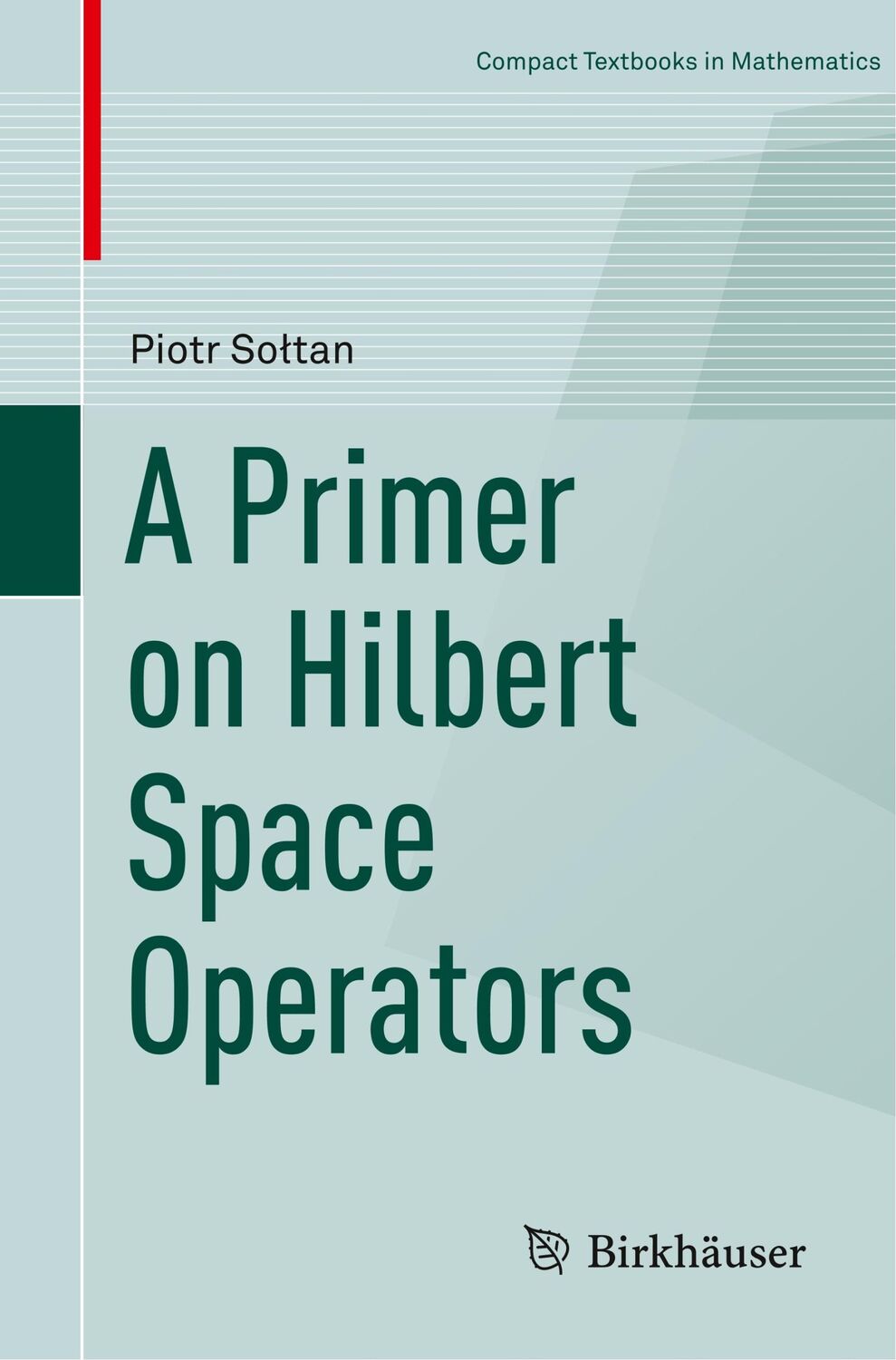 Cover: 9783319920603 | A Primer on Hilbert Space Operators | Piotr So¿tan | Taschenbuch | xii