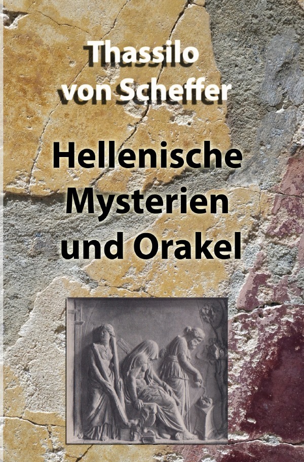 Cover: 9783754945506 | Hellenische Mysterien und Orakel | Thassilo von Scheffer | Taschenbuch