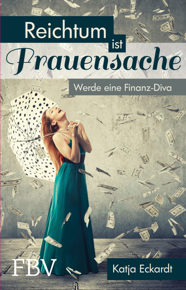 Cover: 9783898799508 | Reichtum ist Frauensache | Werde eine Finanz-Diva | Katja Eckardt