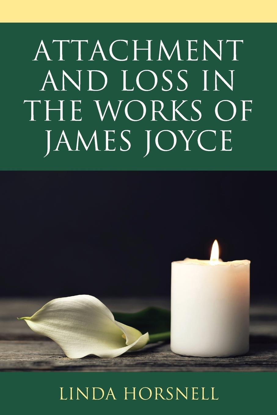 Cover: 9781793635631 | Attachment and Loss in the Works of James Joyce | Linda Horsnell