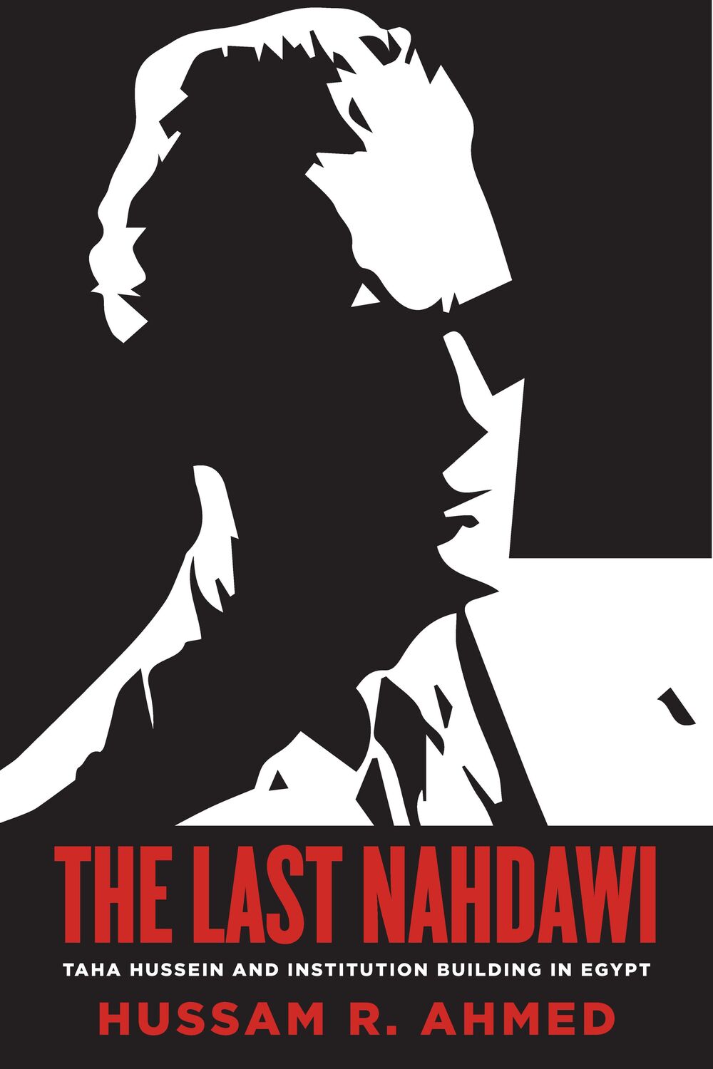 Cover: 9781503627956 | The Last Nahdawi | Taha Hussein and Institution Building in Egypt