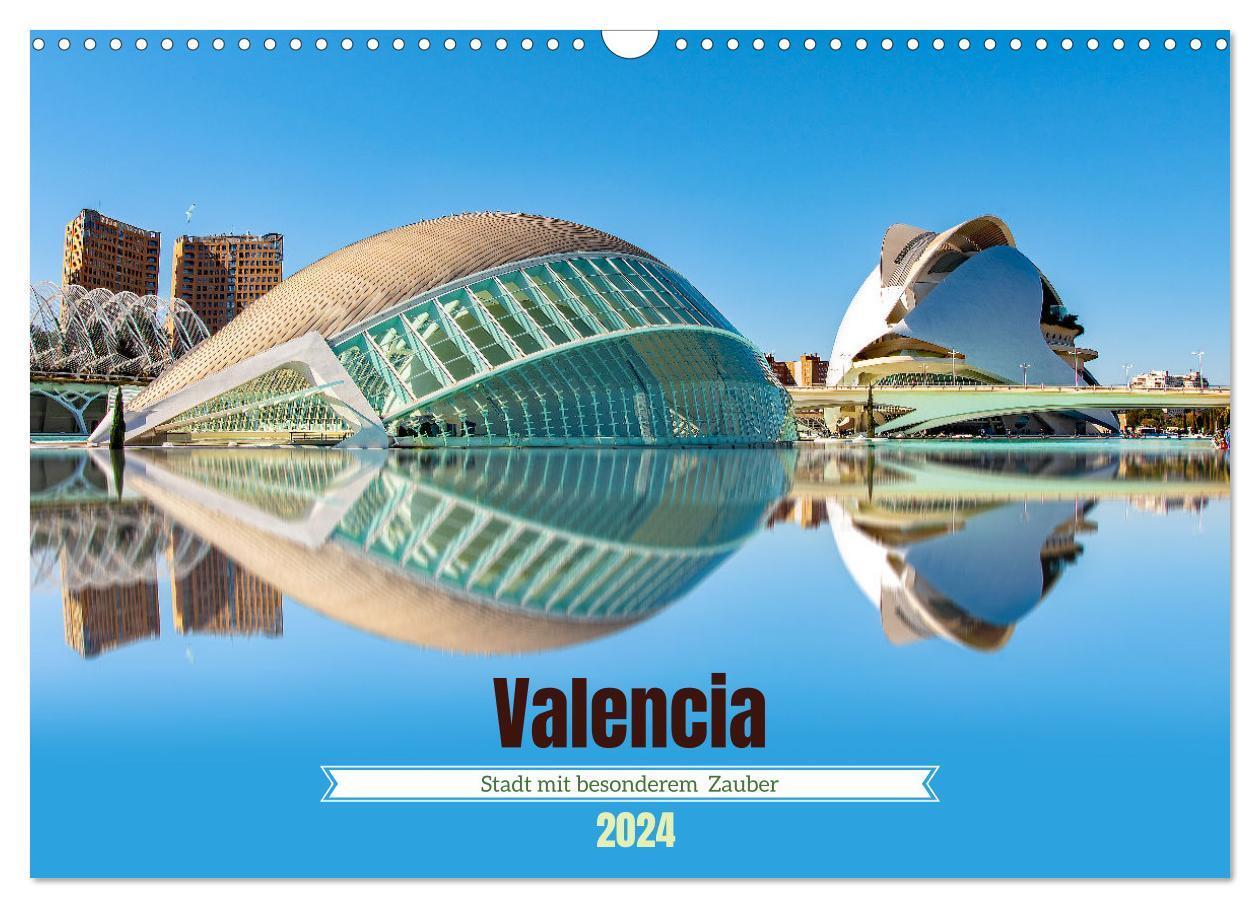 Cover: 9783675718548 | Valencia - Stadt mit besonderem Zauber (Wandkalender 2024 DIN A3...