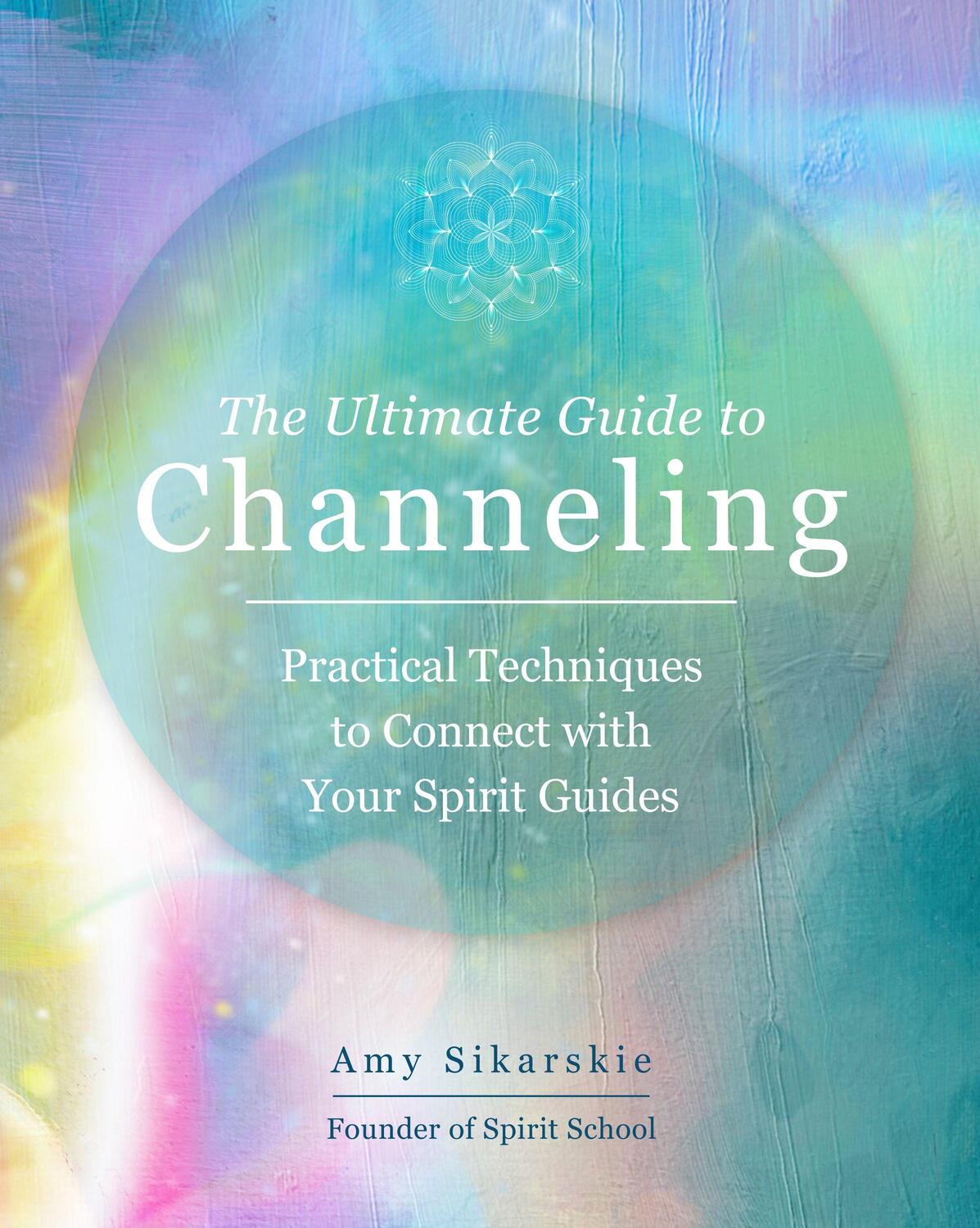 Cover: 9780760371770 | The Ultimate Guide to Channeling | Amy Sikarskie | Taschenbuch | 2022
