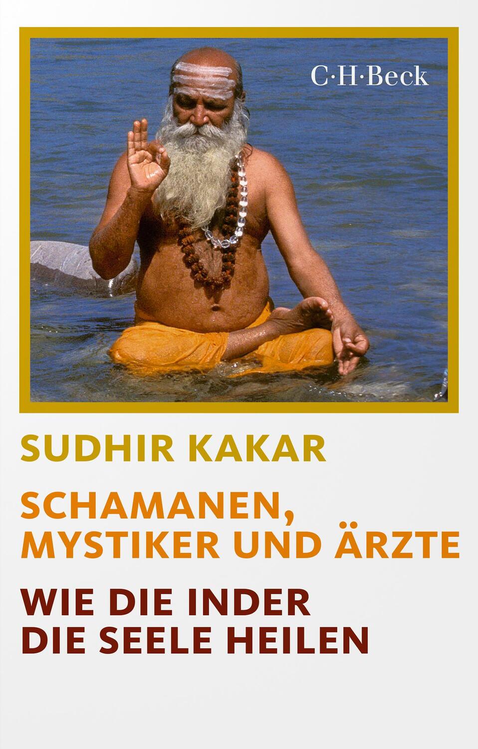 Cover: 9783406778179 | Schamanen, Mystiker und Ärzte | Wie die Inder die Seele heilen | Kakar