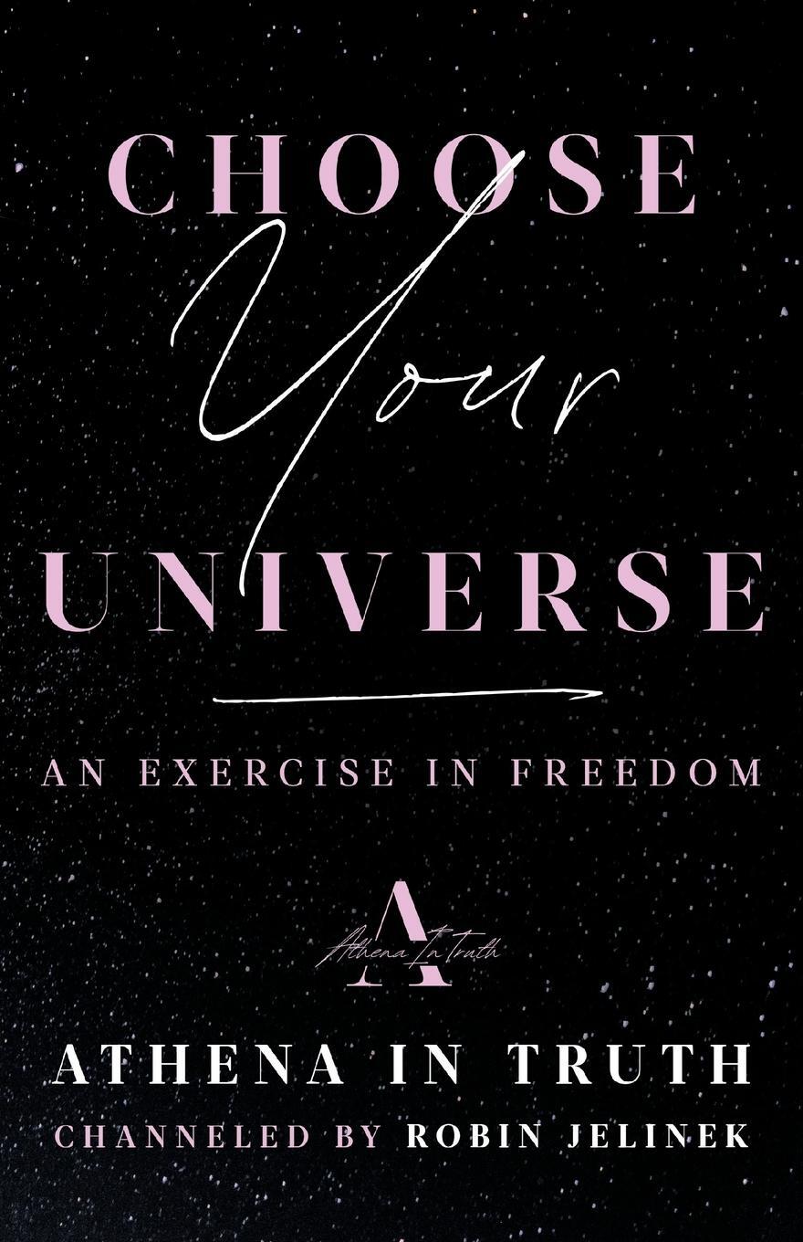 Cover: 9781544539195 | Choose Your Universe | An Exercise in Freedom | Robin Jelinek | Buch