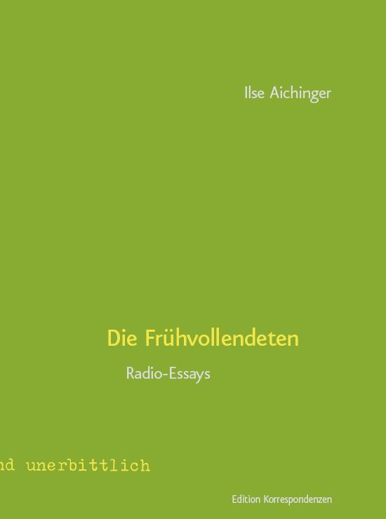 Cover: 9783902951656 | Die Frühvollendeten | Radio-Essays | Ilse Aichinger | Buch | Deutsch