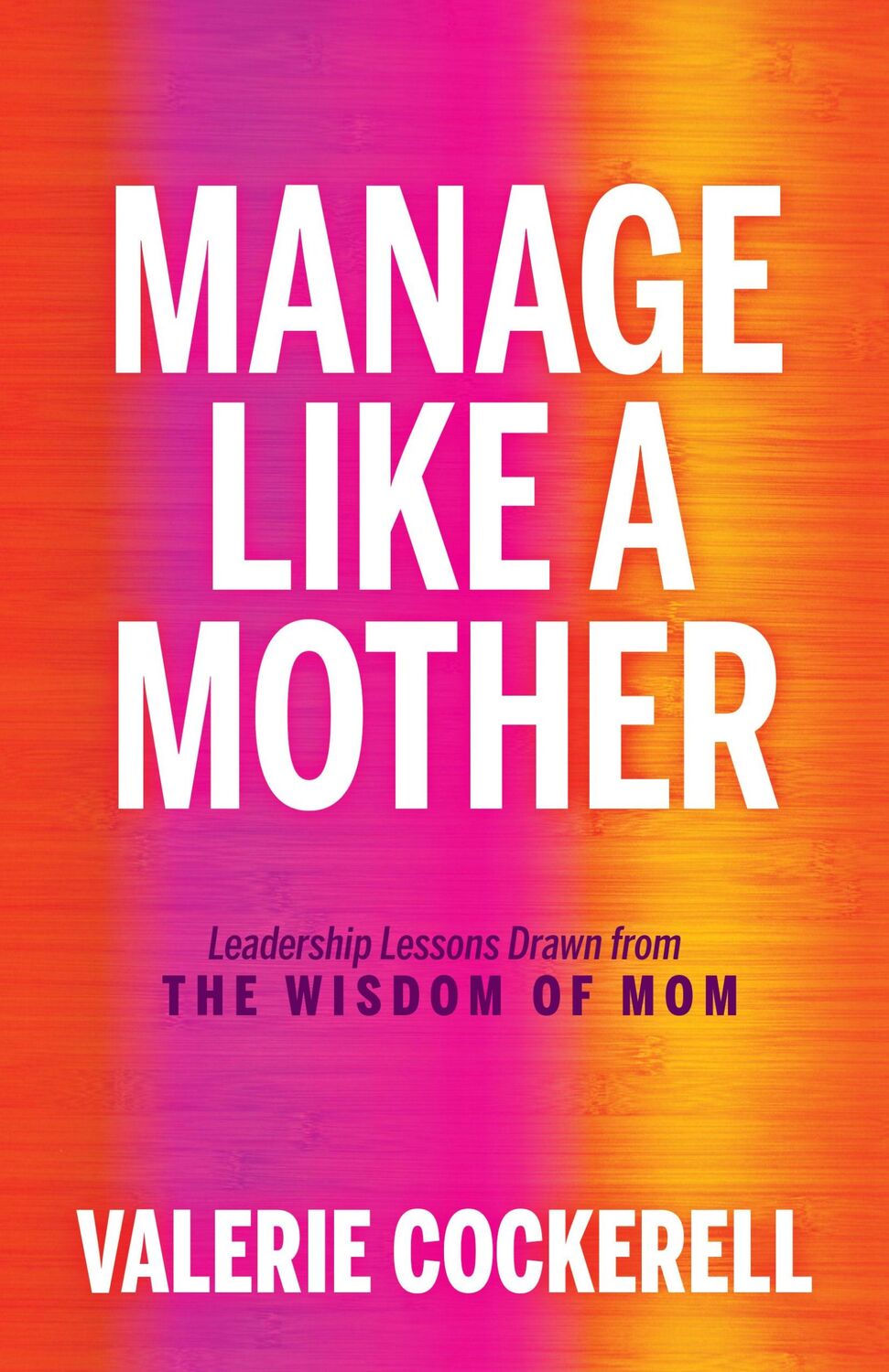 Bild: 9781636981291 | Manage Like a Mother | Leadership Lessons Drawn from the Wisdom of Mom