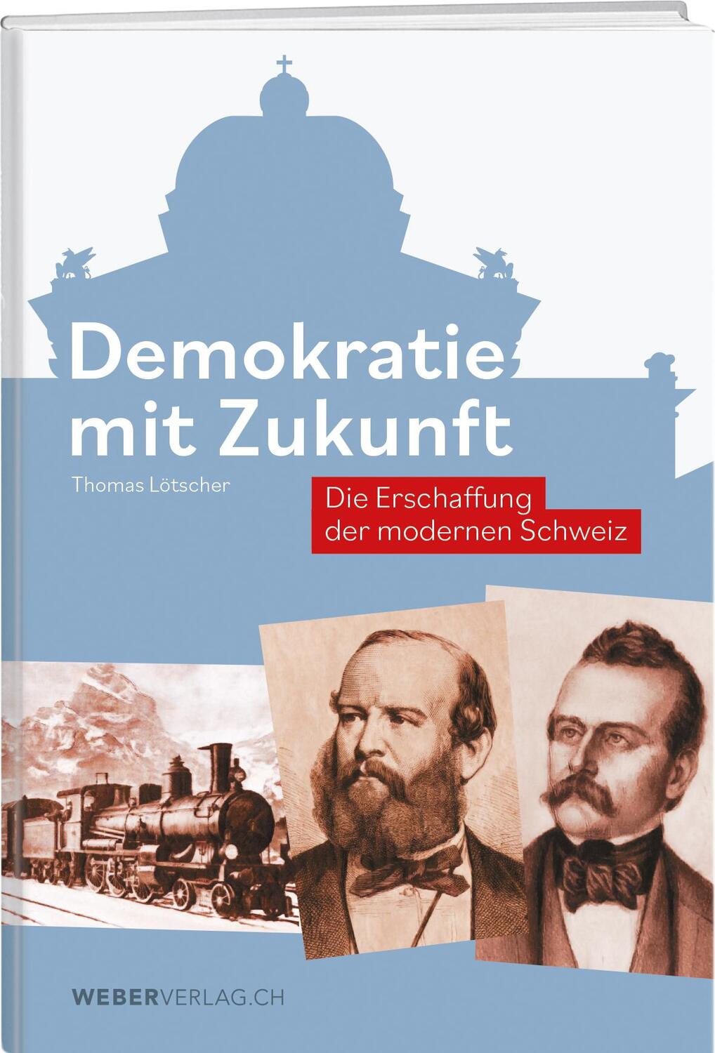 Cover: 9783038184010 | Demokratie mit Zukunft | Die Erschaffung der modernen Schweiz | Buch
