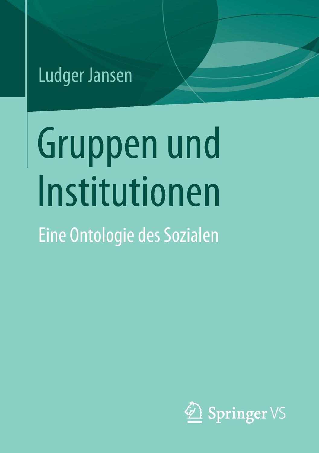 Cover: 9783658121297 | Gruppen und Institutionen | Eine Ontologie des Sozialen | Jansen | XIV