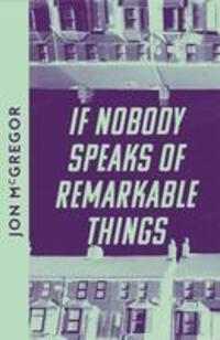 Cover: 9780008609993 | If Nobody Speaks of Remarkable Things | Jon McGregor | Taschenbuch