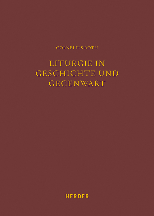 Cover: 9783451394287 | Liturgie in Geschichte und Gegenwart | Cornelius Roth | Buch | 400 S.