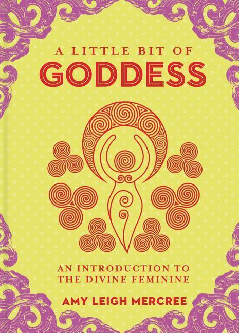 Cover: 9781454936701 | A Little Bit of Goddess: An Introduction to the Divine Feminine...