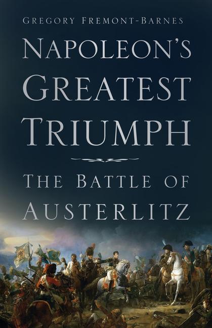 Cover: 9780750991674 | Napoleon's Greatest Triumph | The Battle of Austerlitz | Taschenbuch