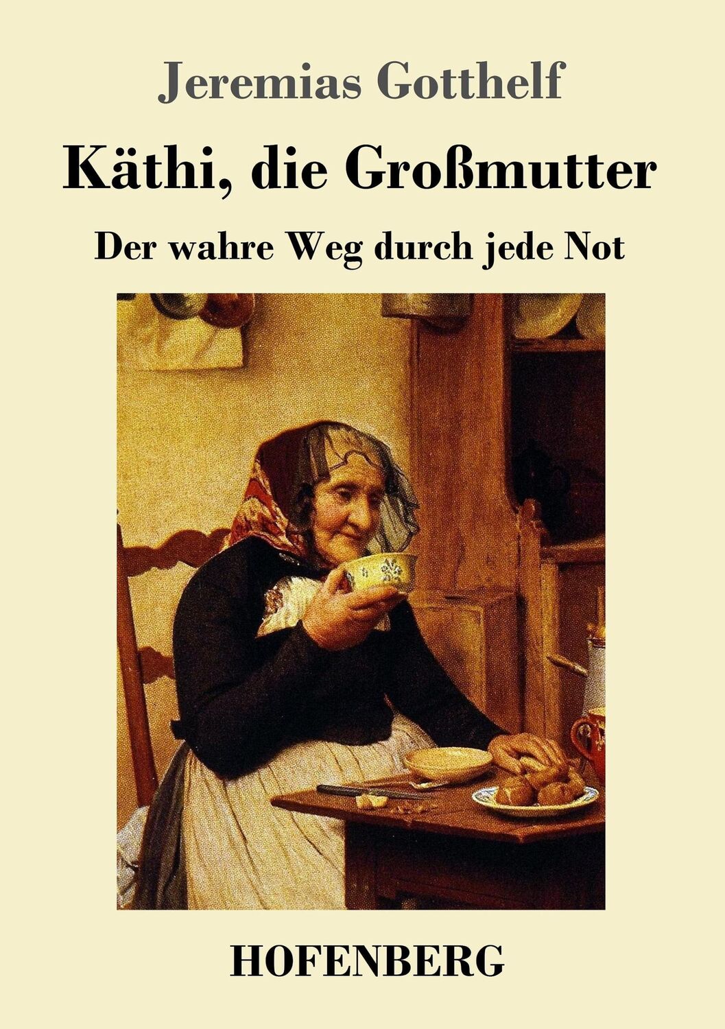 Cover: 9783743718227 | Käthi, die Großmutter | oder Der wahre Weg durch jede Not | Gotthelf