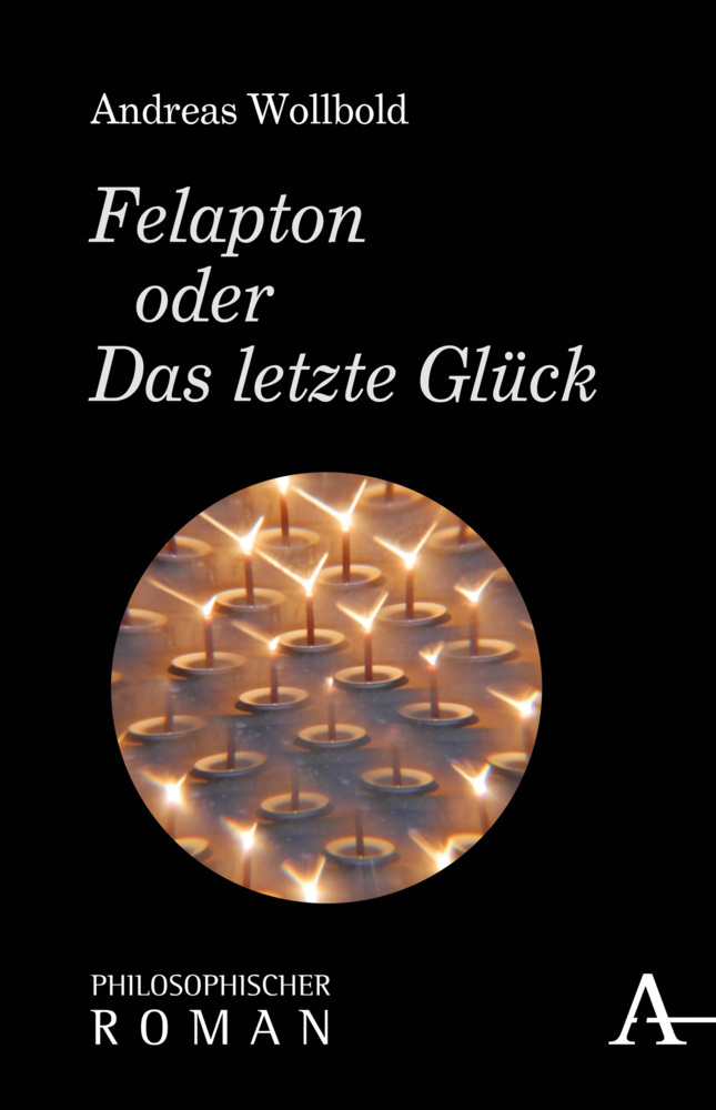 Cover: 9783495488669 | Felapton oder Das letzte Glück | Andreas Wollbold | Buch | 2018