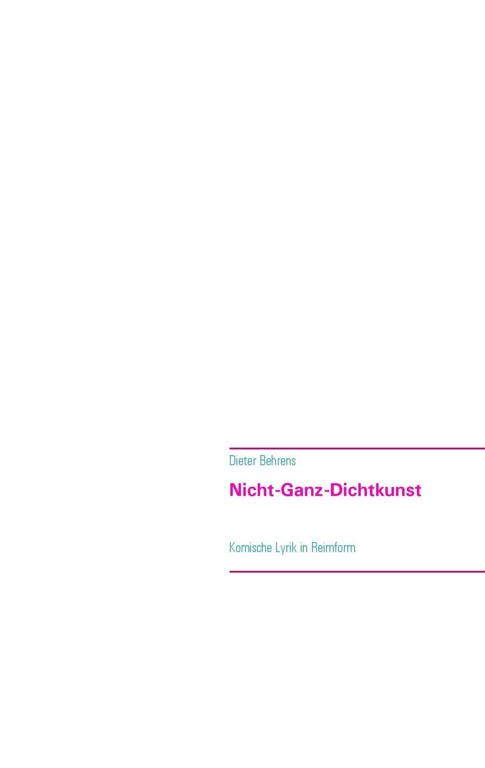Cover: 9783735782649 | Nicht-Ganz-Dichtkunst | Komische Lyrik | Dieter Behrens | Taschenbuch