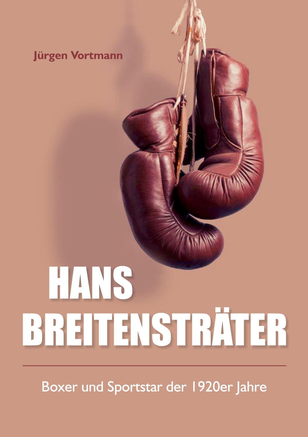 Cover: 9783752612301 | Hans Breitensträter | Boxer und Sportstar der 1920er Jahre | Vortmann