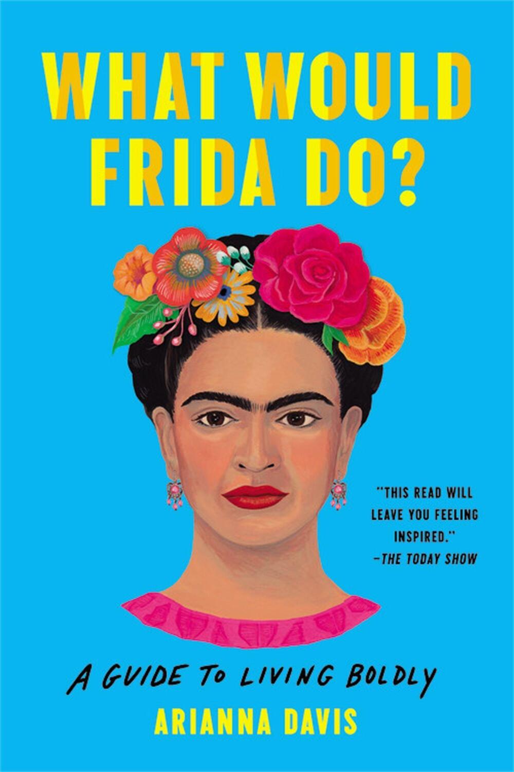 Cover: 9781541600614 | What Would Frida Do? | A Guide to Living Boldly | Arianna Davis | Buch