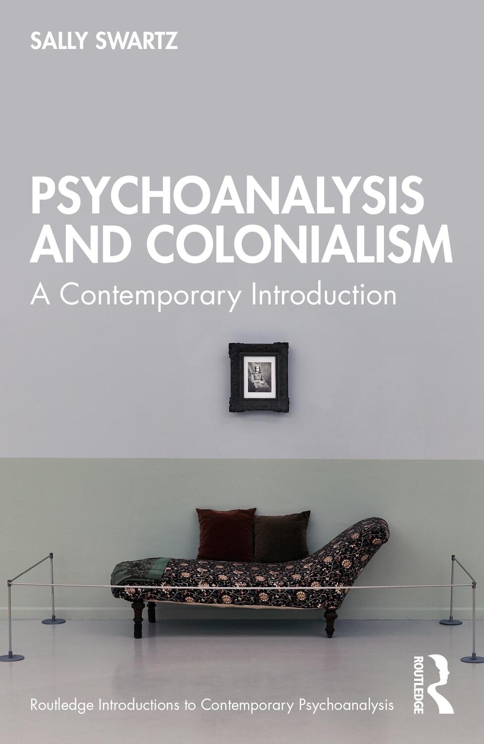 Cover: 9780367477677 | Psychoanalysis and Colonialism | A Contemporary Introduction | Swartz