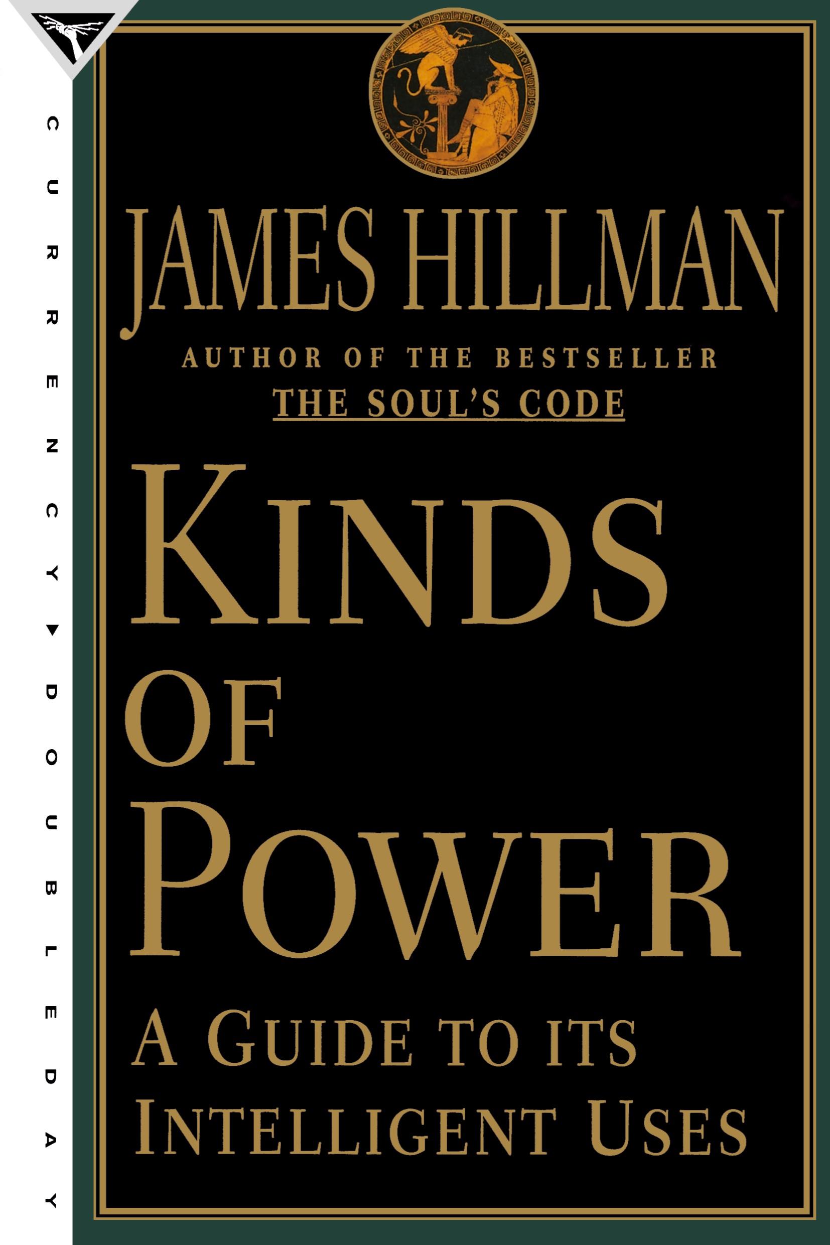 Cover: 9780385489676 | Kinds of Power | A Guide to its Intelligent Uses | James Hillman