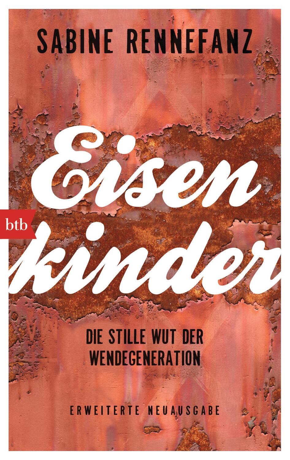 Cover: 9783442748006 | Eisenkinder | Die stille Wut der Wendegeneration | Sabine Rennefanz