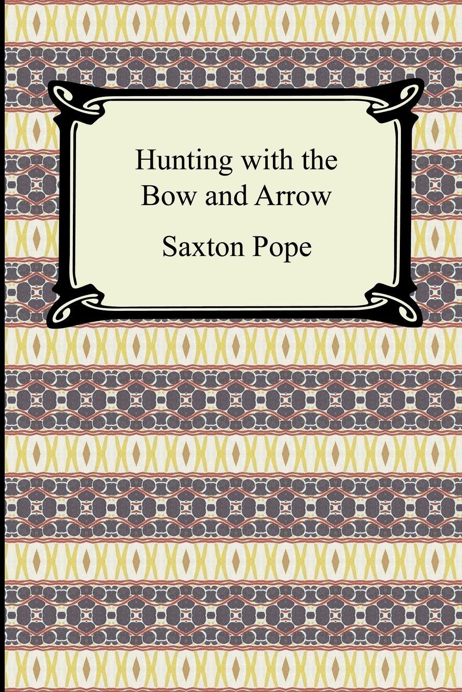 Cover: 9781420929157 | Hunting with the Bow and Arrow | Saxton Pope | Taschenbuch | Paperback