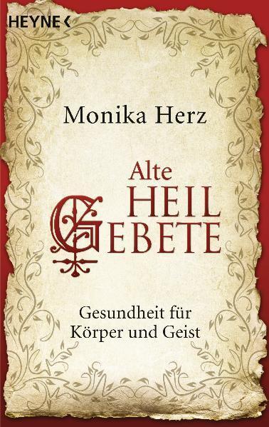 Cover: 9783453701984 | Alte Heilgebete | Gesundheit für Körper und Geist | Monika Herz | Buch