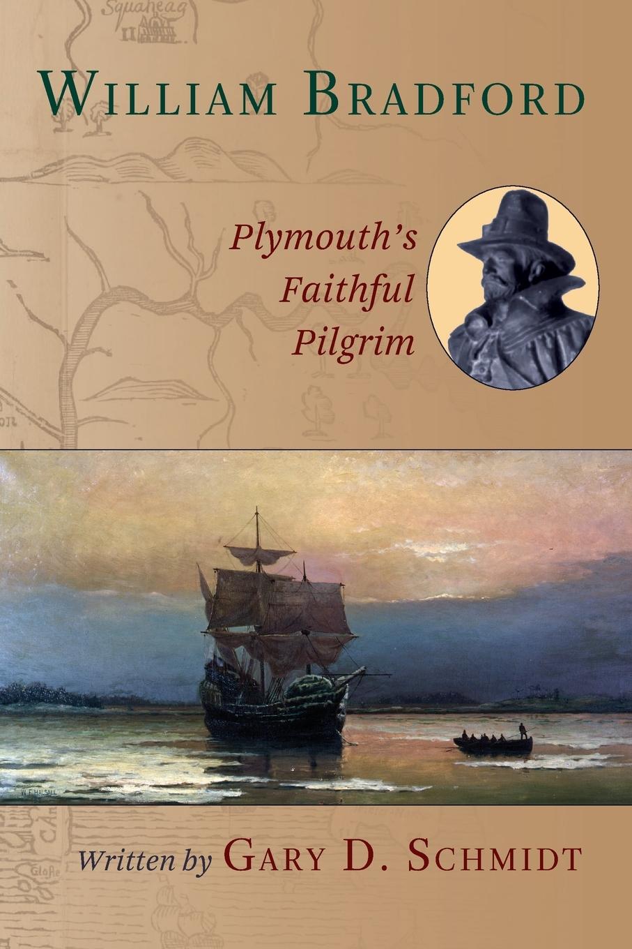 Cover: 9780802851482 | William Bradford | Plymouth's Faithful Pilgrim | Gary D Schmidt | Buch