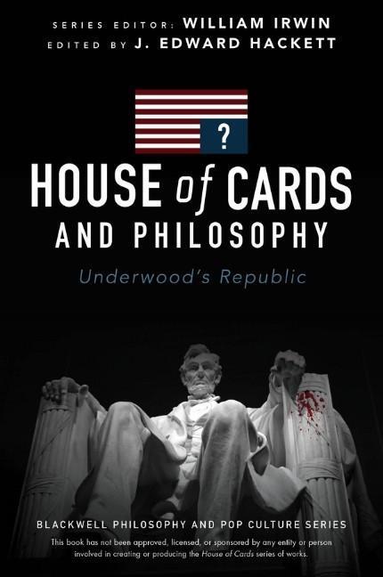 Cover: 9781119092773 | House of Cards and Philosophy | Underwood's Republic | Hackett | Buch