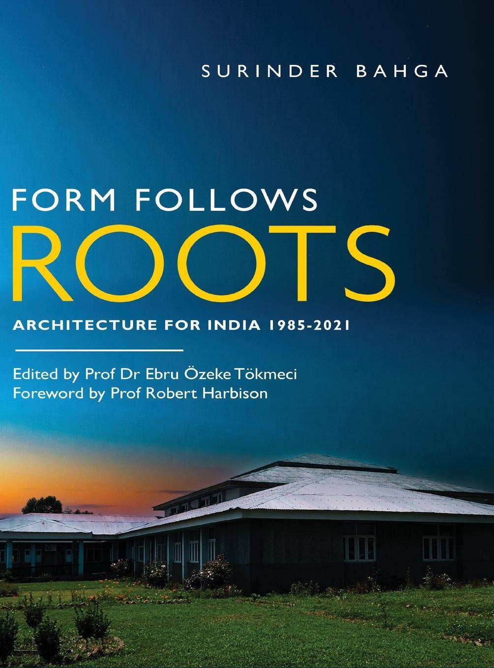 Cover: 9788119510115 | Form Follows Roots | Architecture for India 1985-2021 | Surinder Bahga
