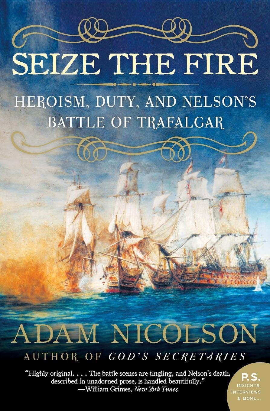 Cover: 9780060753627 | Seize the Fire | Heroism, Duty, and Nelson's Battle of Trafalgar