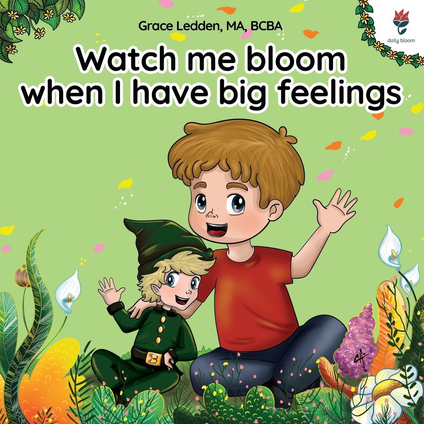 Cover: 9781962410007 | Watch me bloom when I have big feelings | Grace Ledden | Taschenbuch