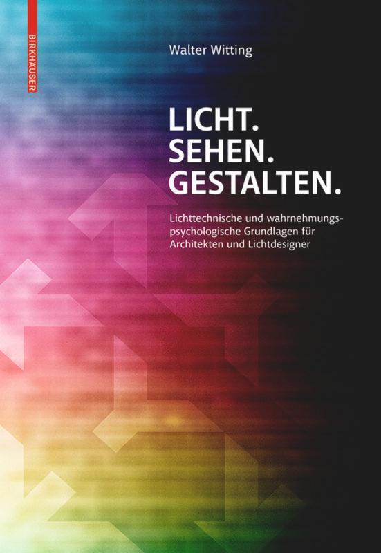 Cover: 9783990436585 | Licht. Sehen. Gestalten. | Walter Witting | Buch | Deutsch | 2014