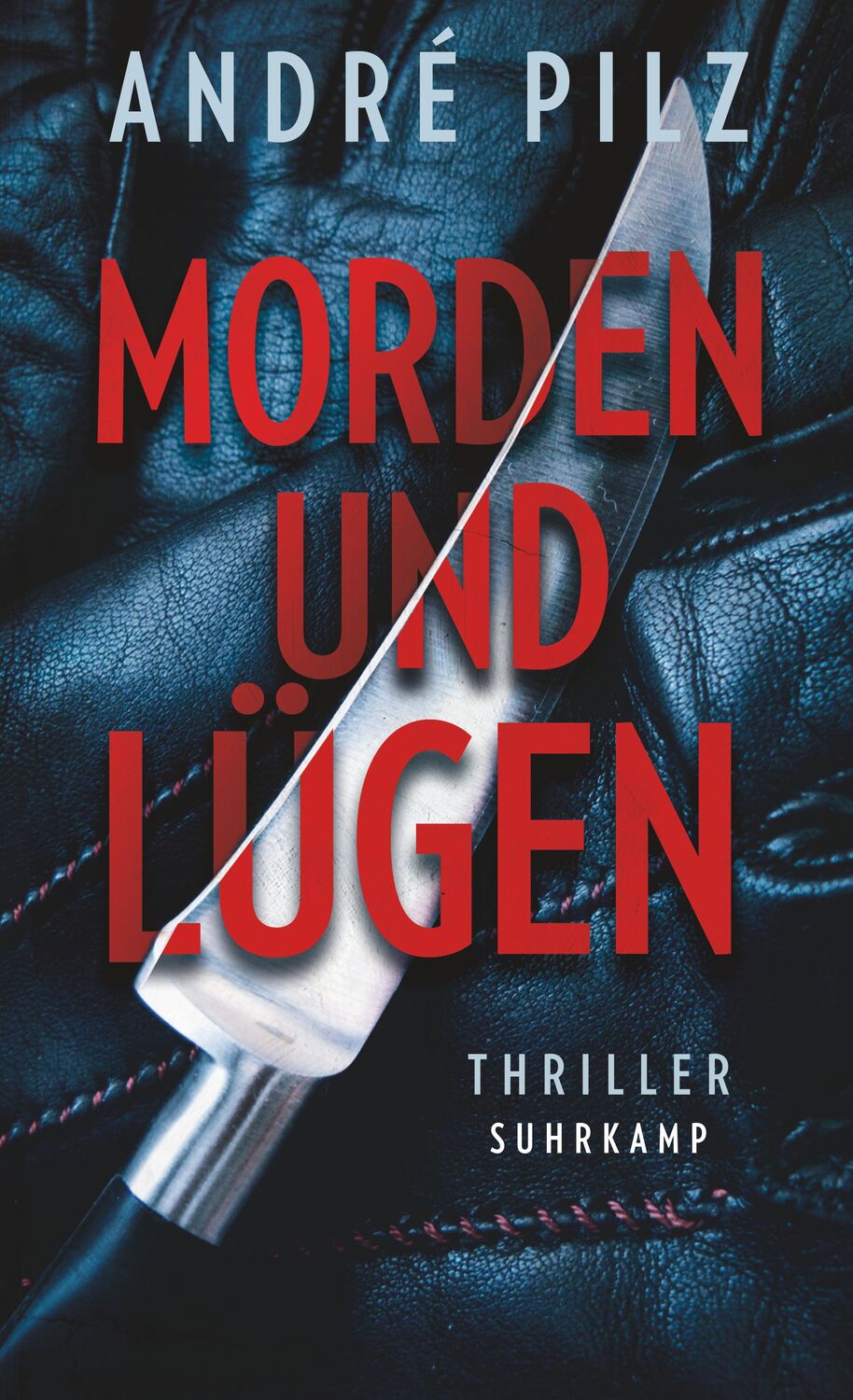 Cover: 9783518472859 | Morden und lügen | André Pilz | Taschenbuch | Deutsch | 2022