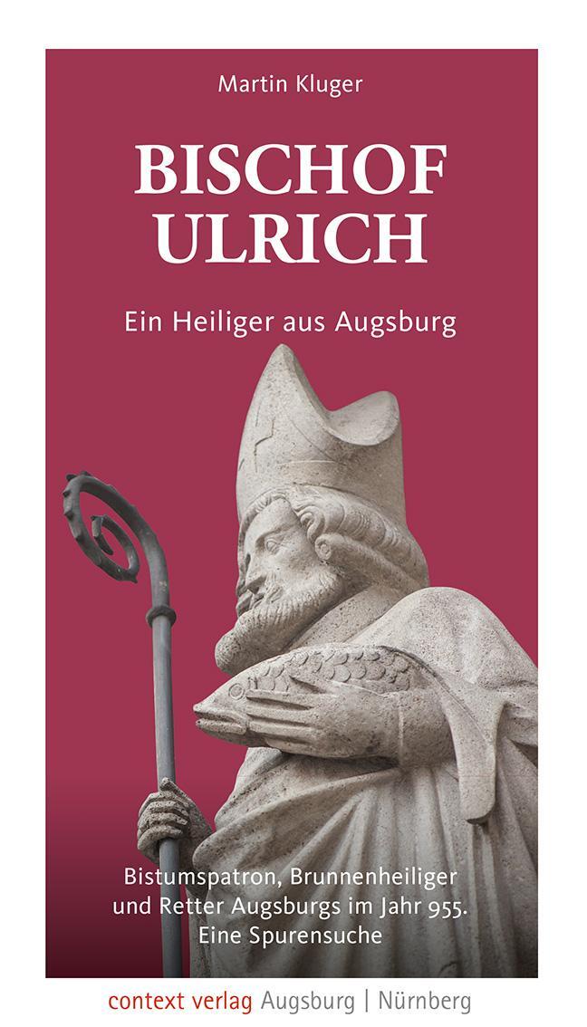 Cover: 9783946917427 | Bischof Ulrich. Ein Heiliger aus Augsburg | Martin Kluger | Buch