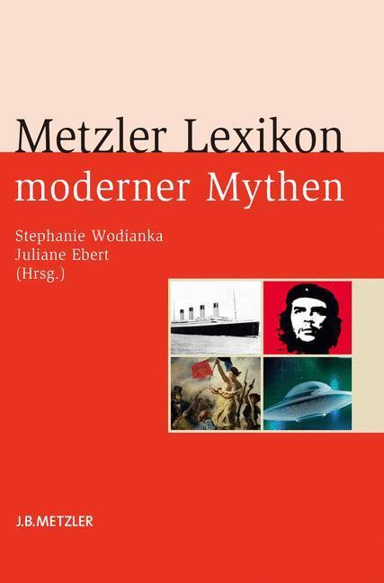 Cover: 9783476023643 | Metzler Lexikon moderner Mythen | Figuren, Konzepte, Ereignisse | Buch