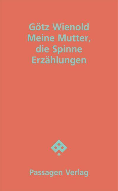 Cover: 9783709205884 | Meine Mutter, die Spinne | Erzählungen | Götz Wienold | Taschenbuch