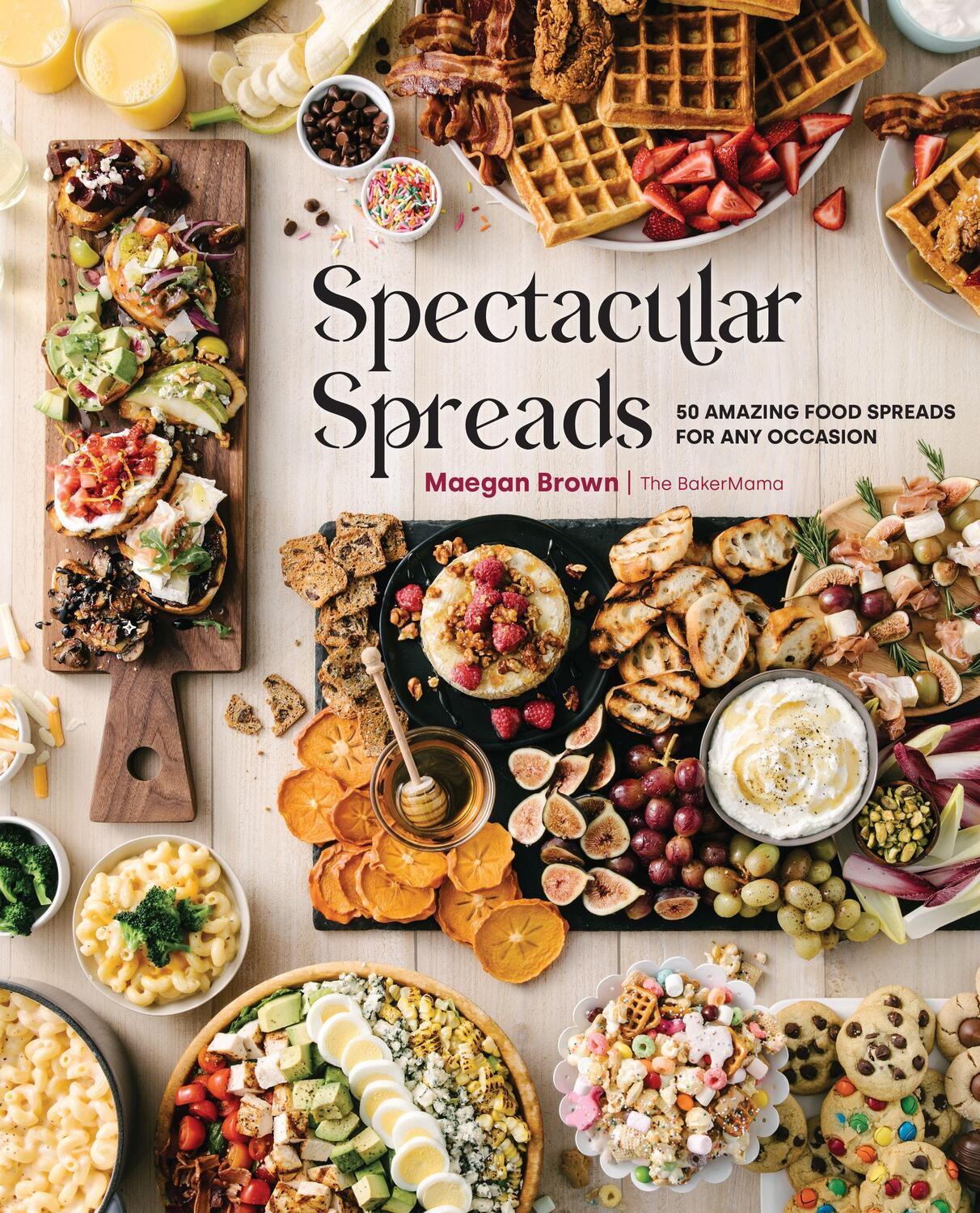 Cover: 9781631067426 | Spectacular Spreads: 50 Amazing Food Spreads for Any Occasion | Brown