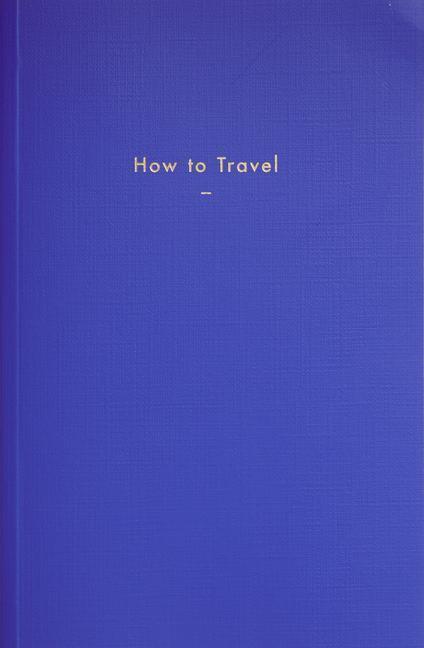 Cover: 9781999917968 | How to Travel | The School of Life | Buch | Englisch | 2018