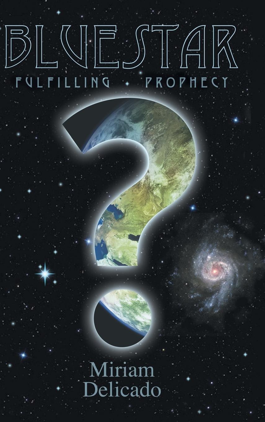 Cover: 9781425154004 | Blue Star | Fulfilling Prophecy | Miriam Delicado | Buch | Gebunden