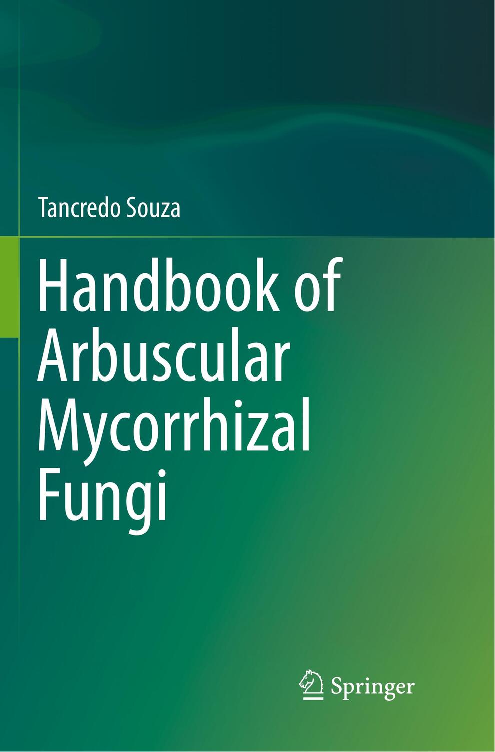 Cover: 9783319796888 | Handbook of Arbuscular Mycorrhizal Fungi | Tancredo Souza | Buch