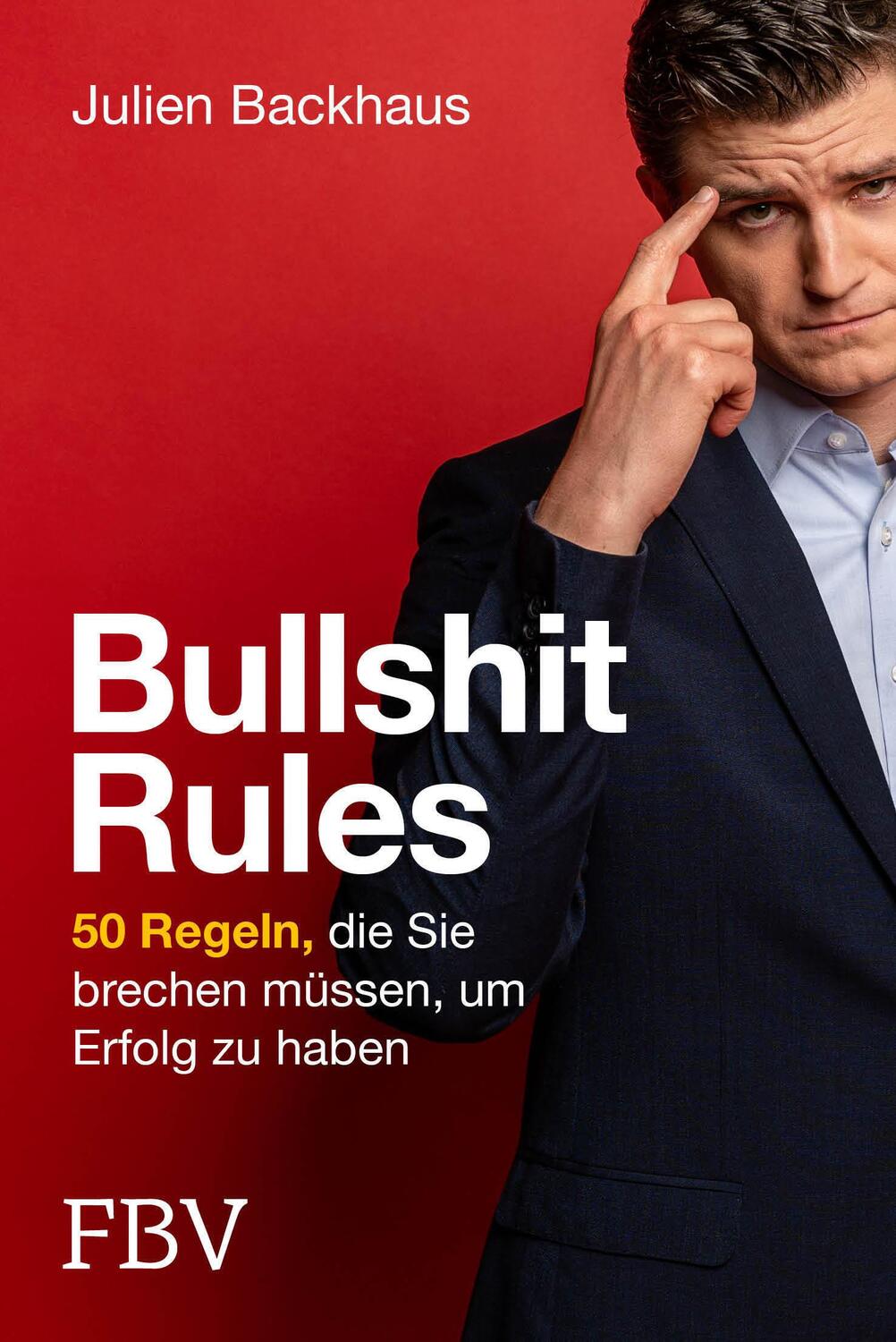 Cover: 9783959724890 | Bullshit Rules | 50 Regeln, die Sie brechen müssen, um Erfolg zu haben