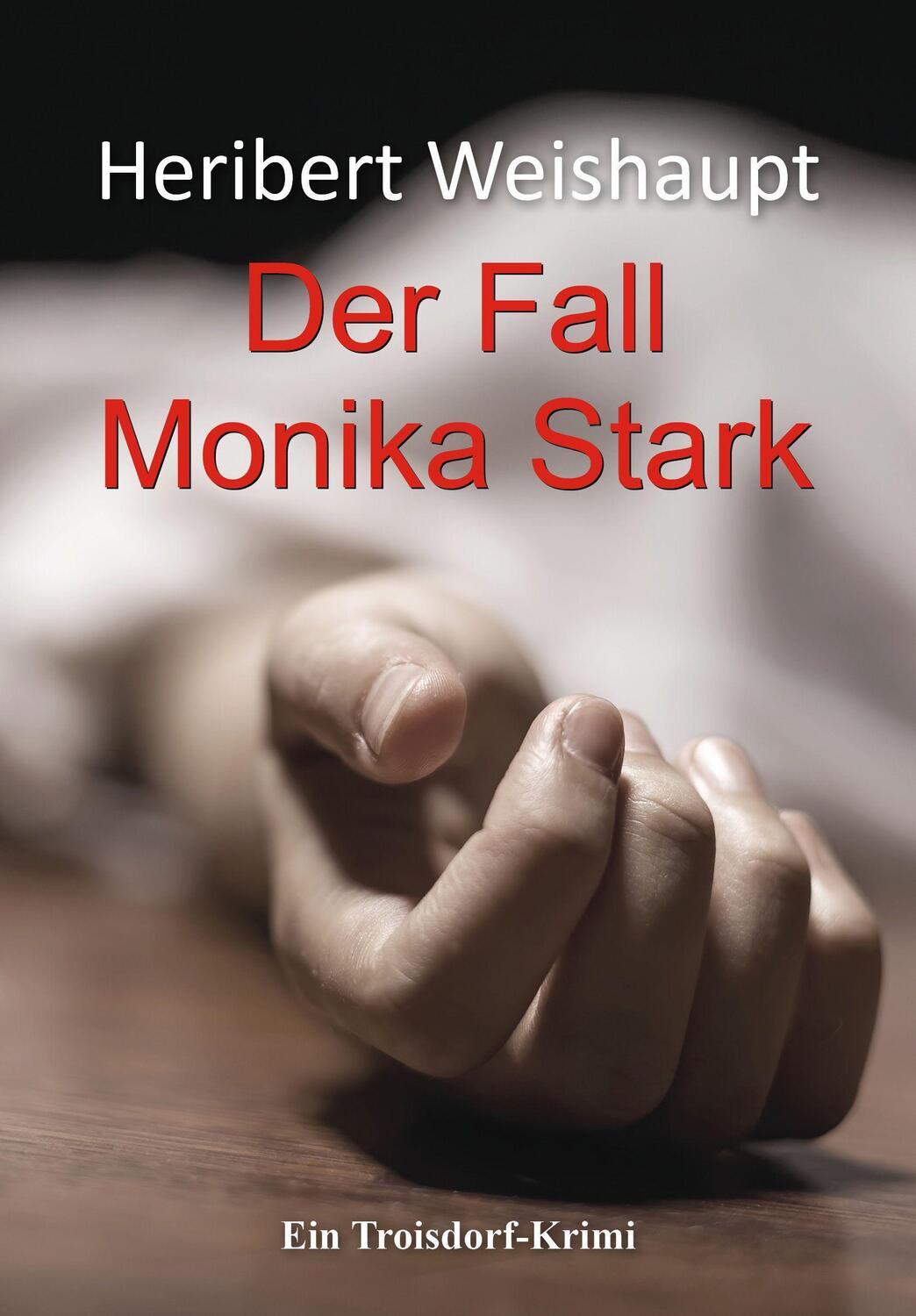 Cover: 9783961360888 | Der Fall Monika Stark | Ein Troisdorf-Krimi | Heribert Weishaupt