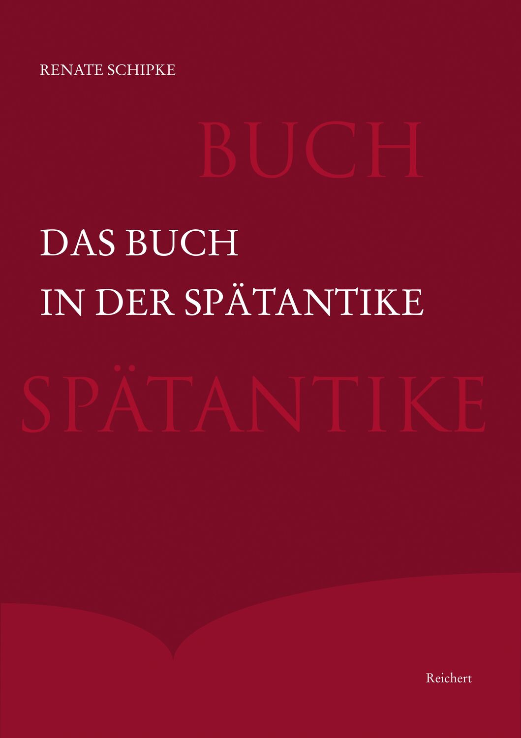 Cover: 9783895009587 | Das Buch in der Spätantike | Renate Schipke | 2013 | Reichert