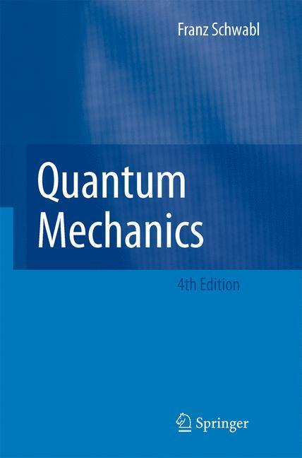 Cover: 9783540719328 | Quantum Mechanics | Franz Schwabl | Buch | HC runder Rücken kaschiert